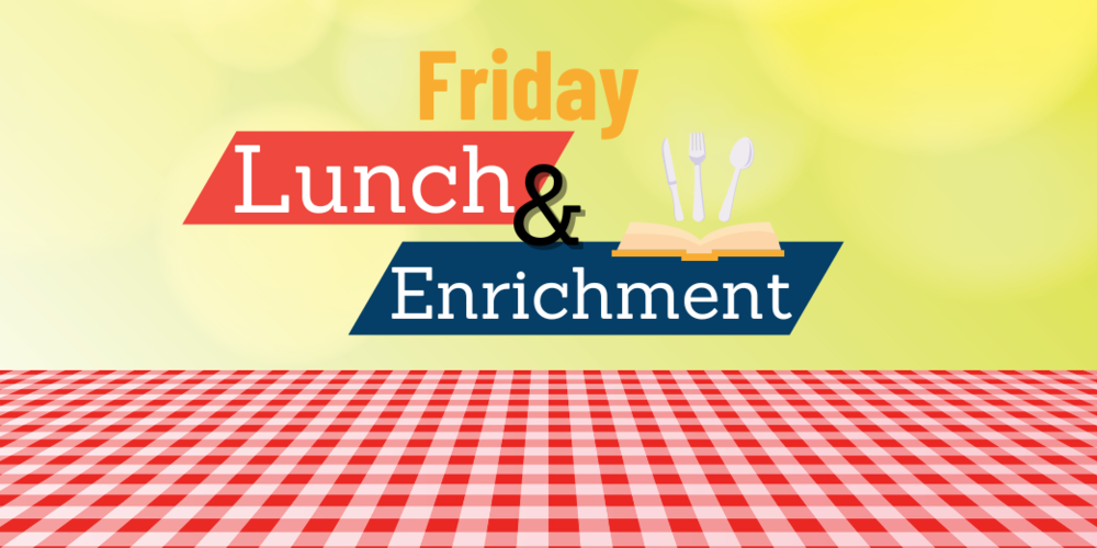 Friday Lunch & Enrichment 